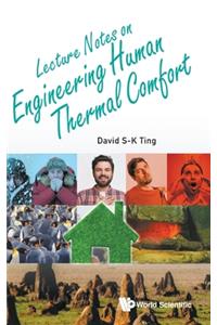 Lecture Notes on Engineering Human Thermal Comfort