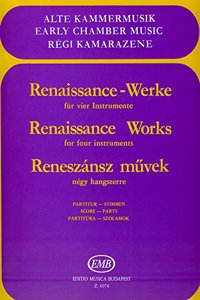 Renaissance Works for four instruments ad lib. for winds, strings or mixed ensemble
