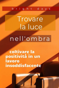 Trovare la luce nell'ombra