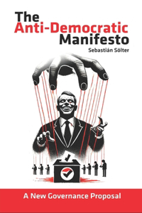 The Antidemocratic Manifesto