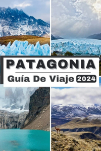 Patagonia Guía de Viaje 2024