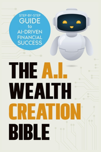 AI Wealth Creation Bible