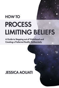 How to Process Limiting Beliefs