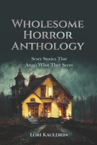 Wholesome Horror Anthology