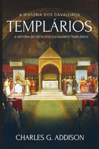 A História dos Cavaleiros Templários