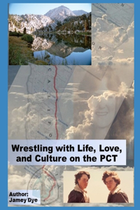 Wrestling with Life, Love, and Culture on the PCT