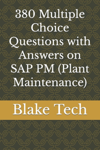 380 Multiple Choice Questions with Answers on SAP PM (Plant Maintenance)