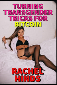Turning Transgender Tricks For Bitcoin