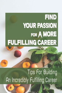 Find Your Passion For A More Fulfilling Career