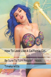 How To Look Like A California Girl