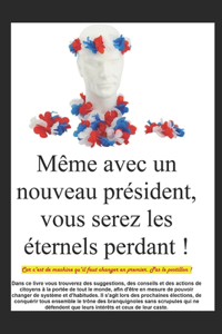Même avec un nouveau président, vous serez les éternels perdant