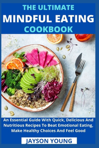 Ultimate Mindful Eating Cookbook