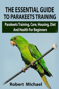 The Essential Guide To Parakeets Training