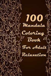 100 Mandala Coloring Book For Adult Relaxation