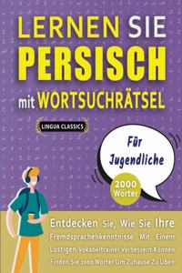 LERNEN SIE PERSISCH MIT WORTSUCHRÄTSEL FÜR JUGENDLICHE - Entdecken Sie, Wie Sie Ihre Fremdsprachenkenntnisse Mit Einem Lustigen Vokabeltrainer Verbessern Können - Finden Sie 2000 Wörter Um Zuhause Zu Üben