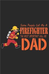 Some people call me a firefighter the most important call me dad