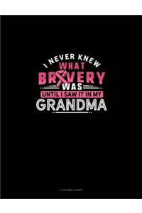 I Never Knew What Bravery Was Until I Saw It In My Grandma