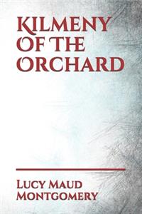 Kilmeny Of The Orchard