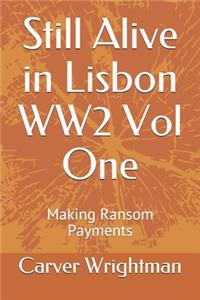 Still Alive in Lisbon WW2 Vol One