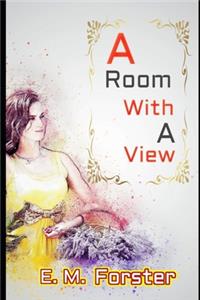A Room With a View (Annotated) Unabridged Classic Version