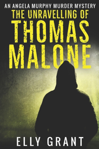 The Unravelling Of Thomas Malone: Large Print Edition