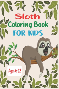 Sloth Coloring Book For Kids Ages 6-12