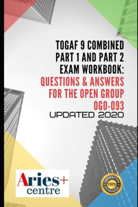 TOGAF 9 Combined Part 1 and Part 2 Exam Workbook