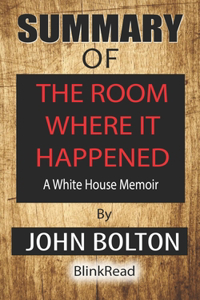 Summary of The Room Where It Happened by John Bolton