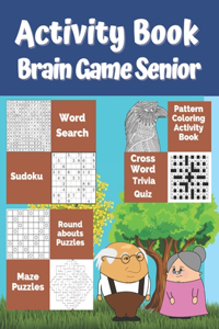 Activity Book Brain Game Senior: 7 Different Activity Games for Seniors: Word Search, Sudoku Very Easy To Medium, Roundabouts Puzzles, Mandala Pattern Coloring, Crossword, Trivia Qu