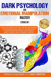 Dark Psychology and Emotional Manipulation Mastery