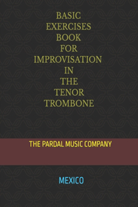 Basic Exercises Book for Improvisation in the Tenor Trombone