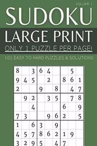 Sudoku Large Print - Only 1 Puzzle Per Page! - 101 Easy to Hard Puzzles & Solutions Volume 1