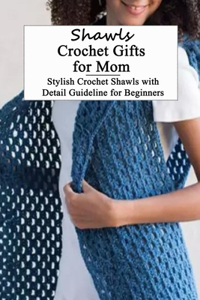 Shawls Crochet Gifts for Mom