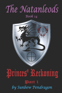Natanleods, Book 14, Princes' Reckoning, Part 1