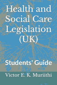 Health and Social Care Legislation (UK): Students' Guide