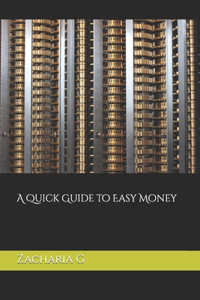 Quick Guide to Easy Money