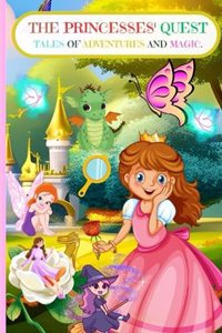 Princesses' Quest: Tales of Adventures and magic.