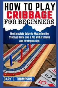 How to Play Cribbage for Beginners