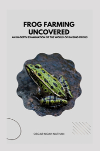 Frog Farming Uncovered