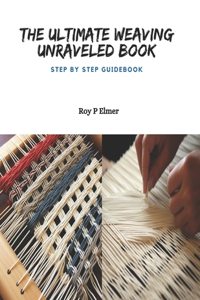 Ultimate Weaving Unraveled Book