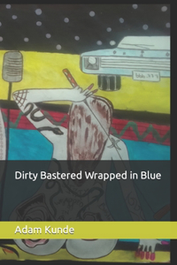 Dirty Bastered Wrapped in Blue