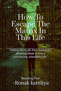 How To Escape The Matrix In This Life