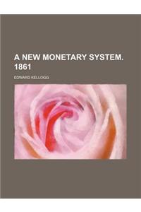 A New Monetary System. 1861