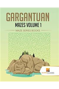 Gargantuan Mazes Volume 1