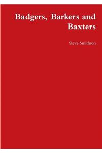 Badgers, Barkers and Baxters