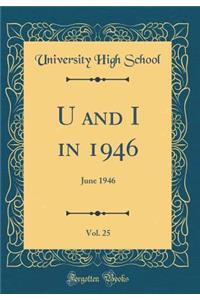 U and I in 1946, Vol. 25: June 1946 (Classic Reprint)