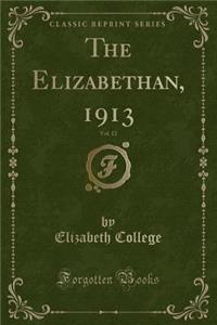 The Elizabethan, 1913, Vol. 12 (Classic Reprint)