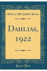 Dahlias, 1922 (Classic Reprint)