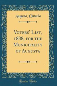 Voters' List, 1888, for the Municipality of Augusta (Classic Reprint)