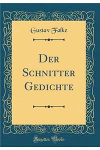 Der Schnitter Gedichte (Classic Reprint)